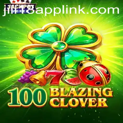 Exploring the Exciting World of 100BlazingClover: A Comprehensive Guide